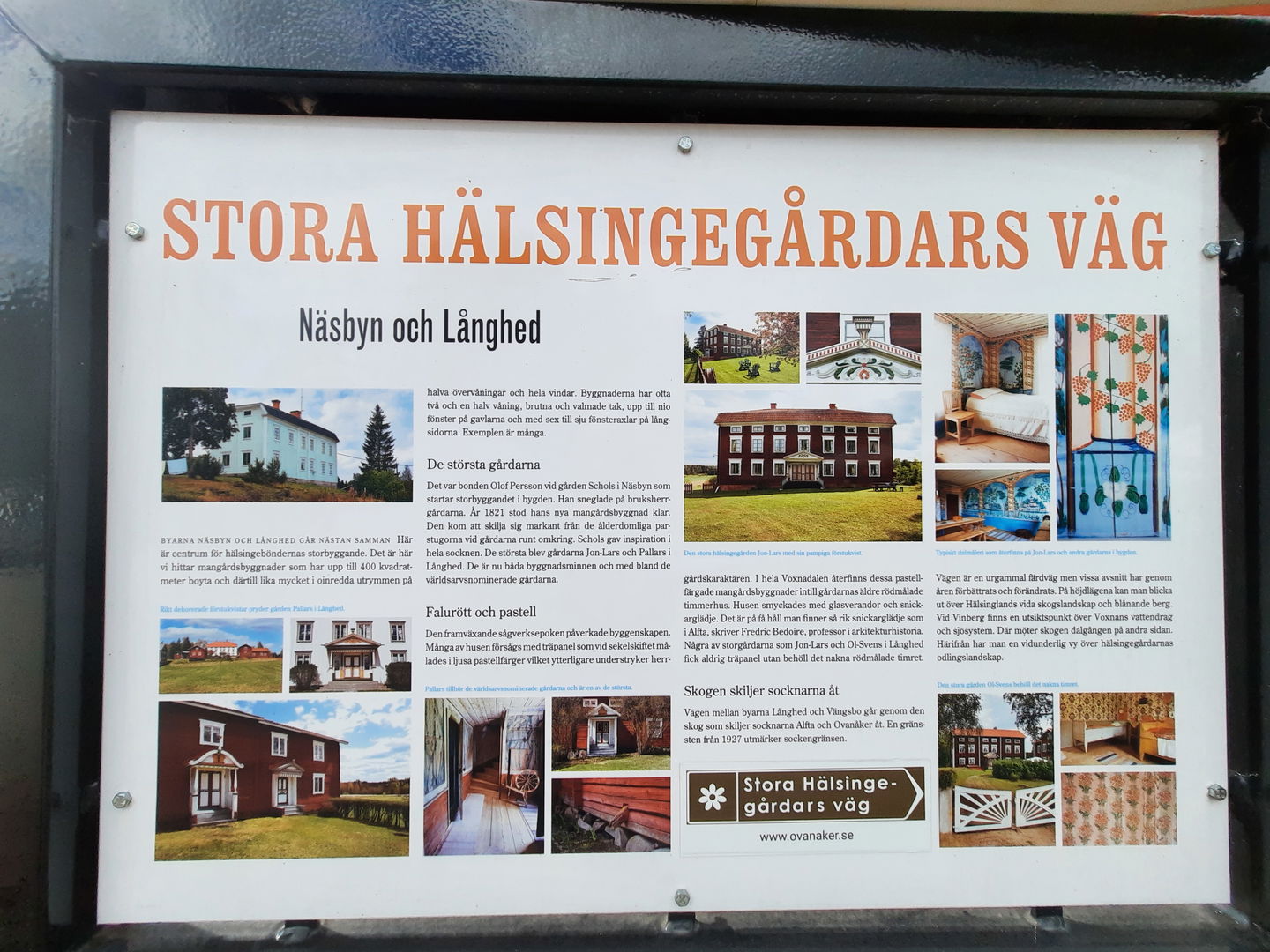 Här passerar Stora Hälsingegårdars väg och i Långhed finner du även två världsarvsgårdar